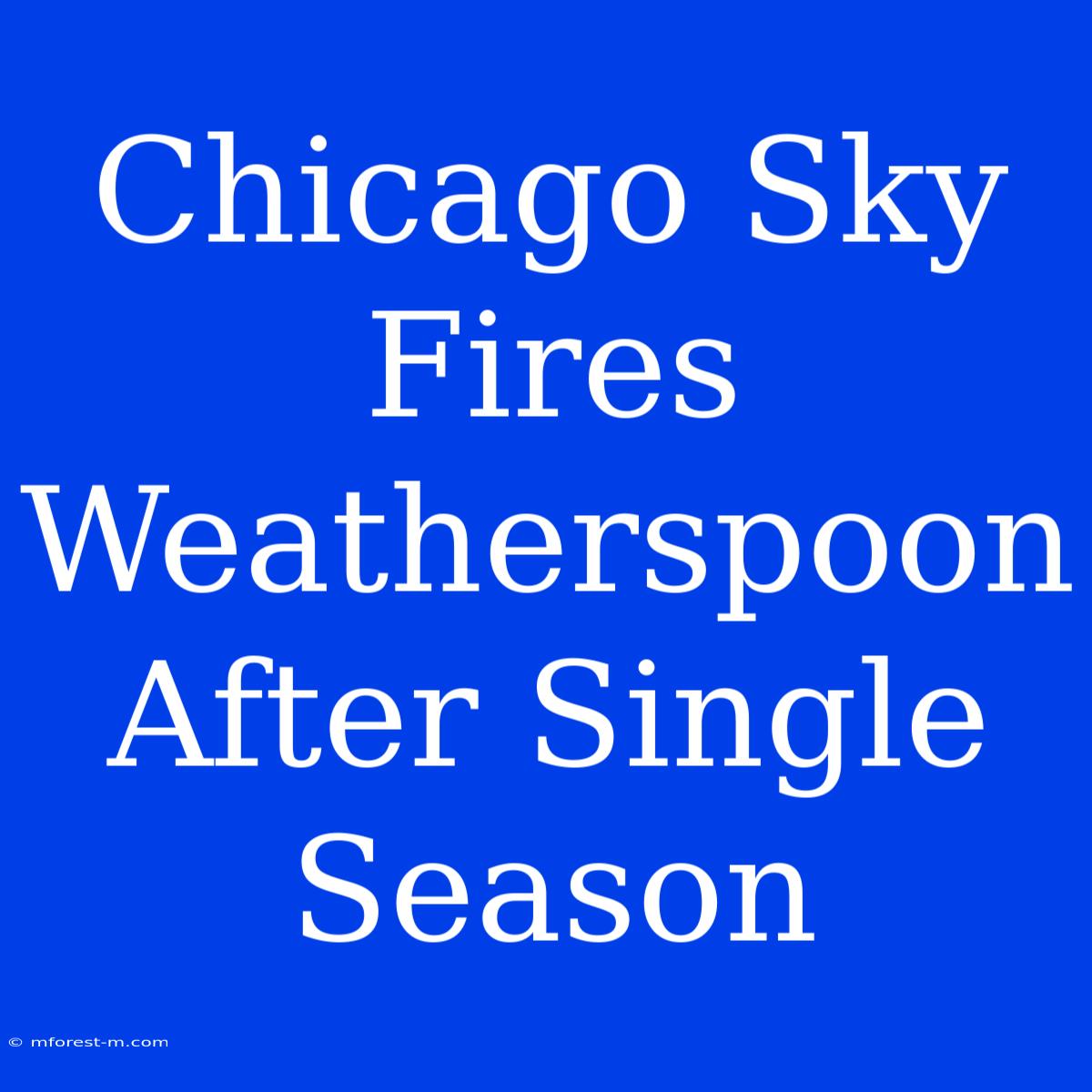 Chicago Sky Fires Weatherspoon After Single Season