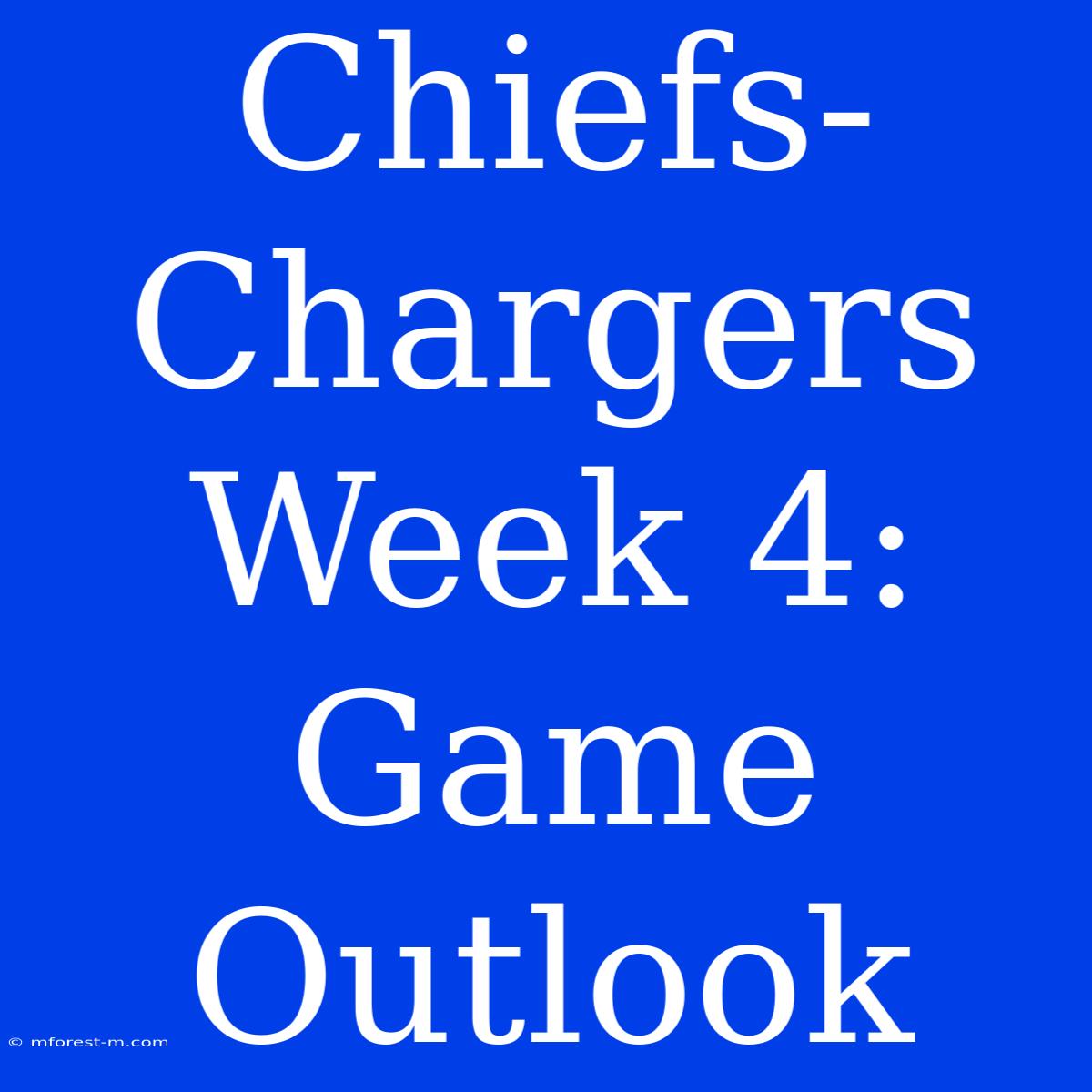 Chiefs-Chargers Week 4: Game Outlook