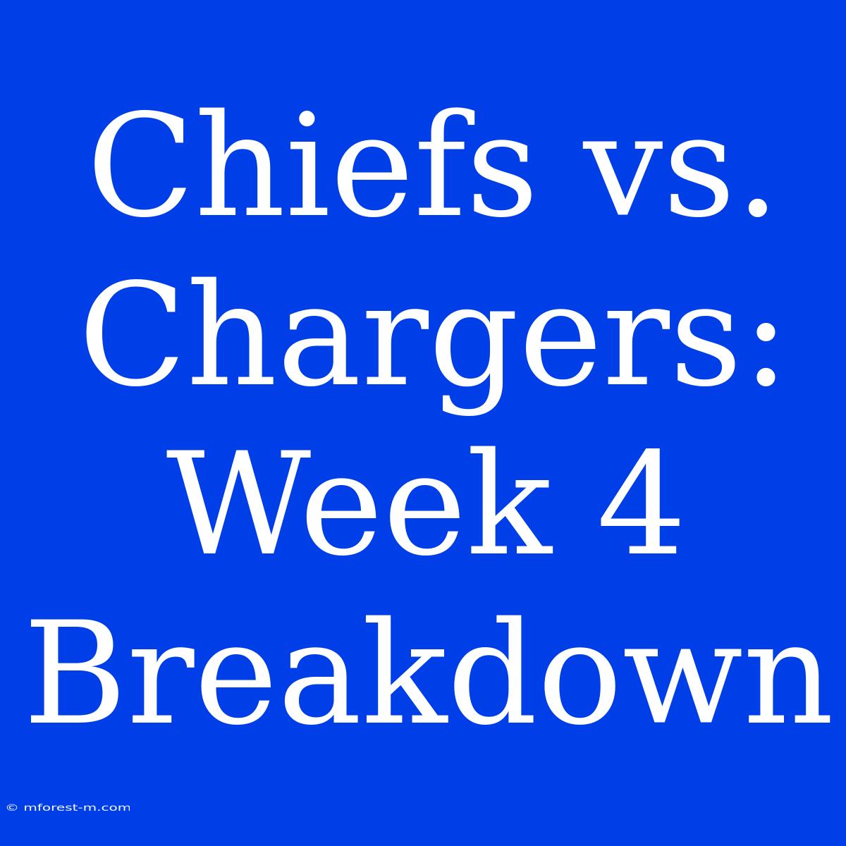 Chiefs Vs. Chargers: Week 4 Breakdown