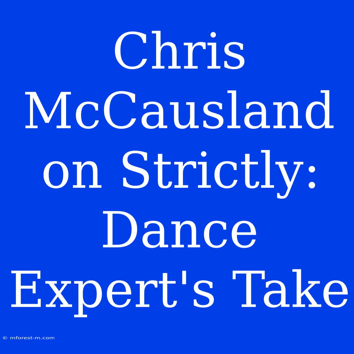 Chris McCausland On Strictly: Dance Expert's Take