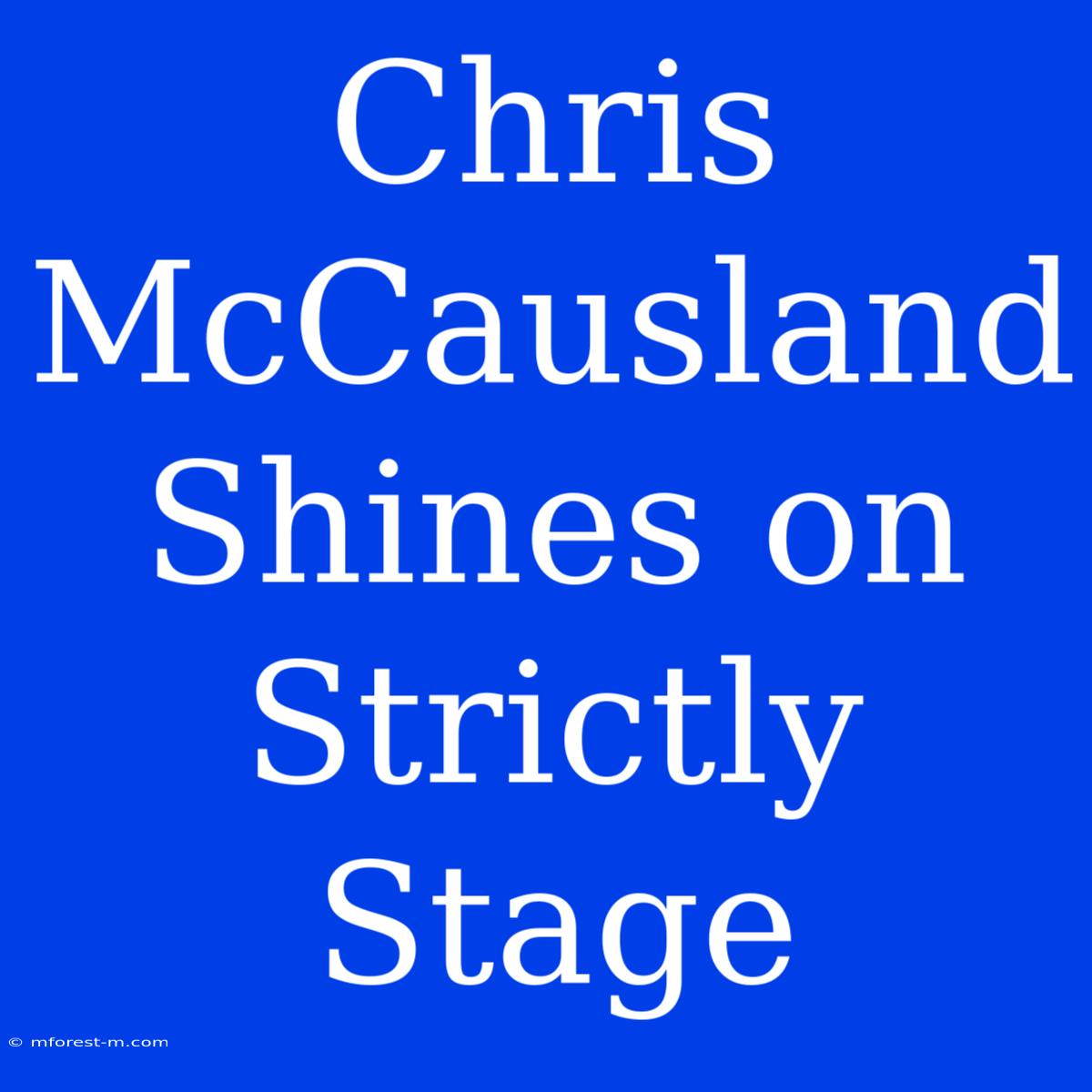 Chris McCausland Shines On Strictly Stage