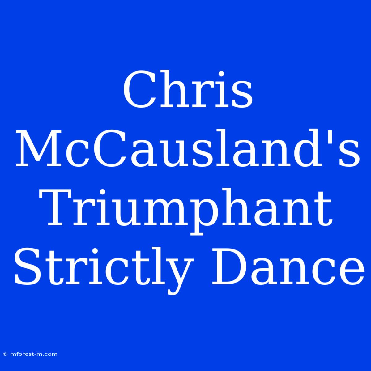 Chris McCausland's Triumphant Strictly Dance