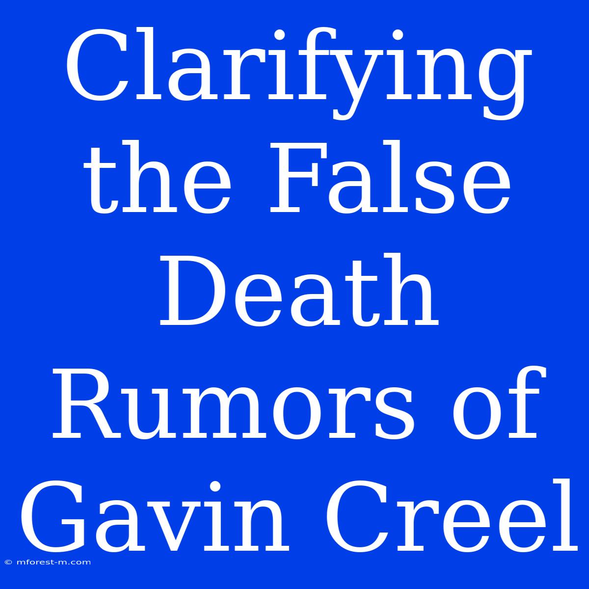 Clarifying The False Death Rumors Of Gavin Creel