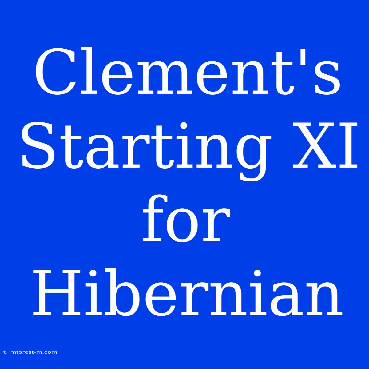 Clement's Starting XI For Hibernian 