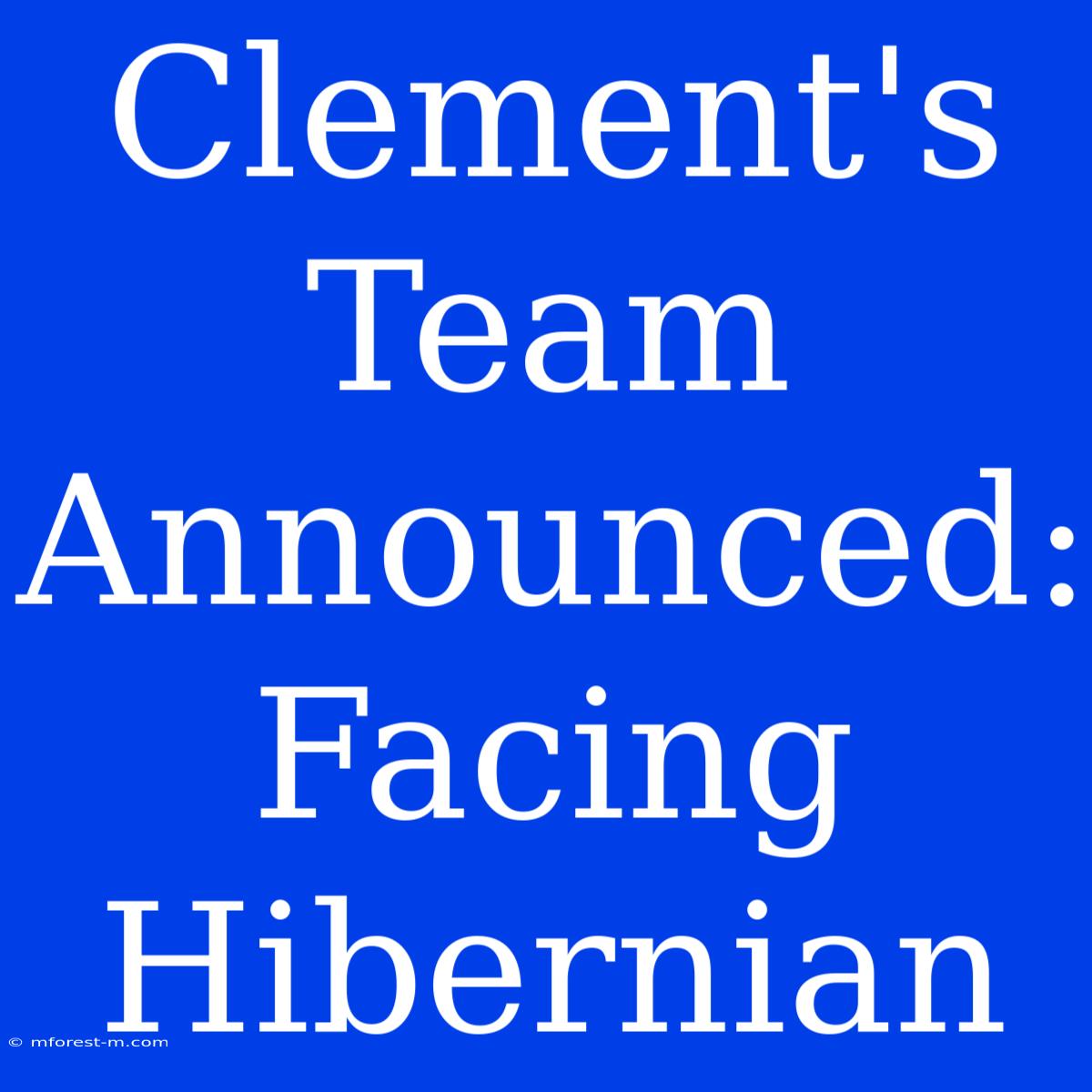 Clement's Team Announced: Facing Hibernian