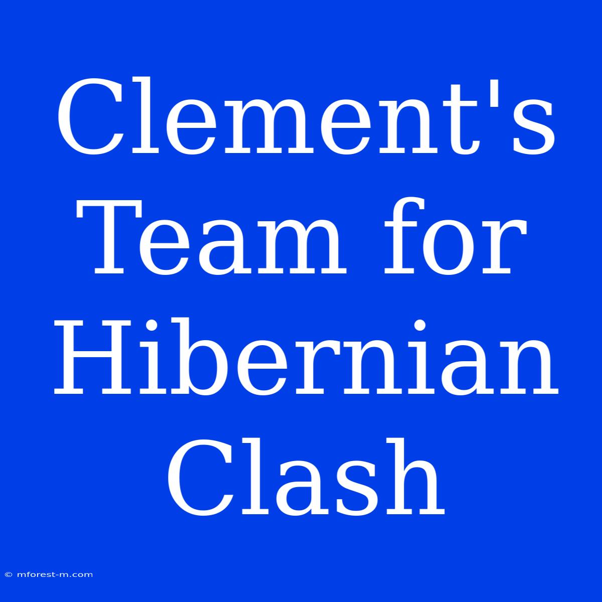 Clement's Team For Hibernian Clash