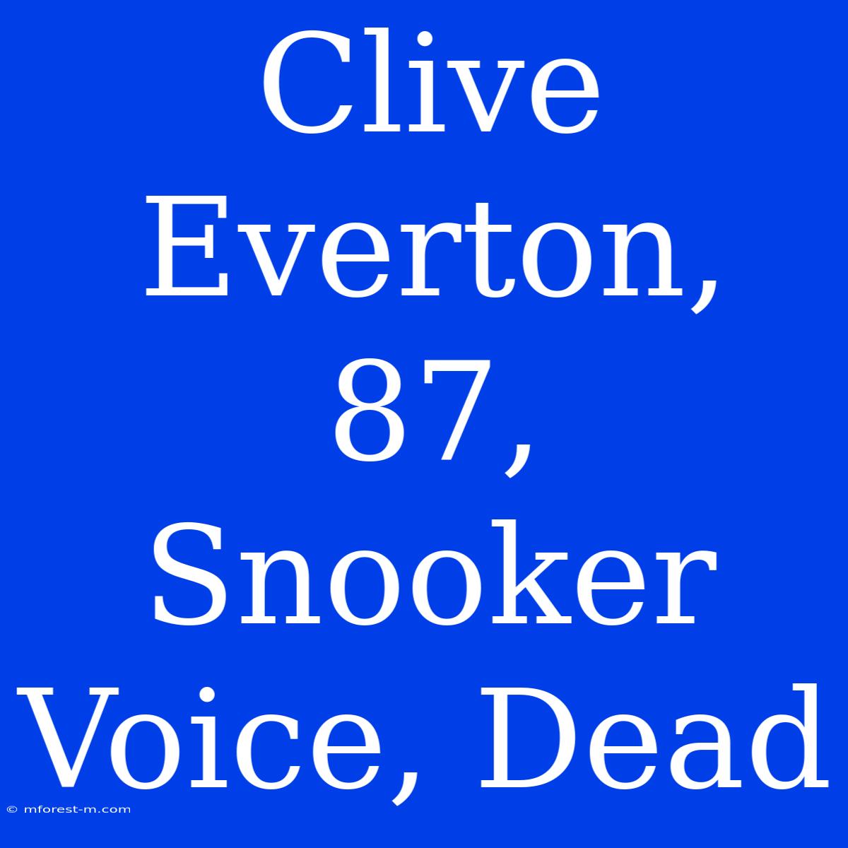 Clive Everton, 87, Snooker Voice, Dead