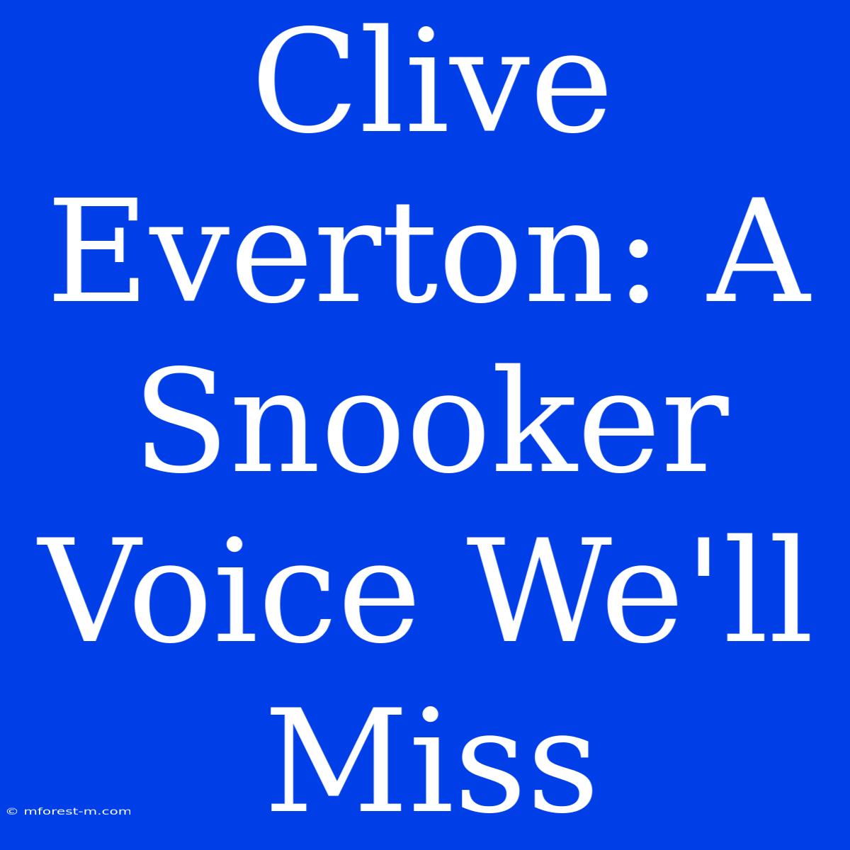 Clive Everton: A Snooker Voice We'll Miss