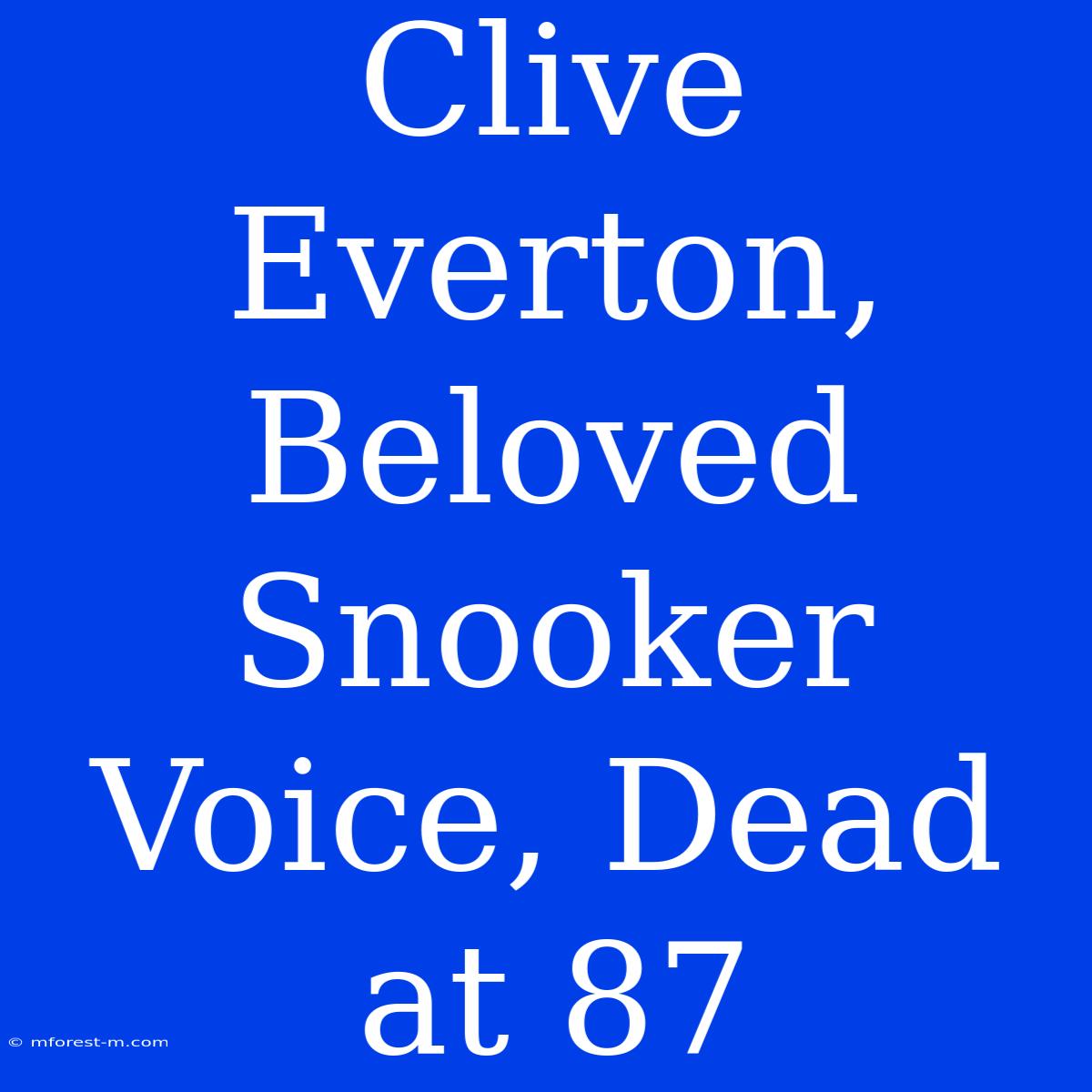 Clive Everton, Beloved Snooker Voice, Dead At 87