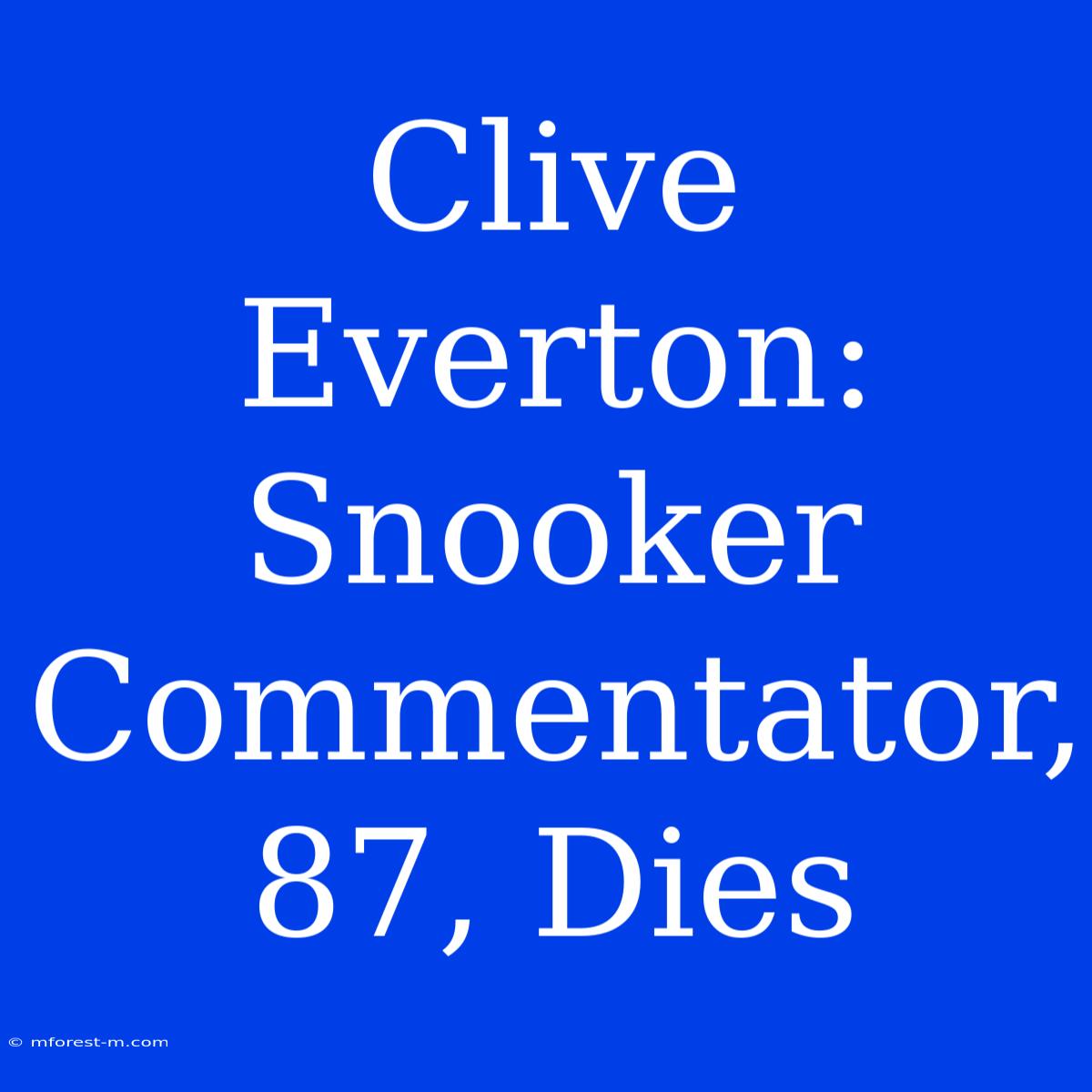 Clive Everton: Snooker Commentator, 87, Dies