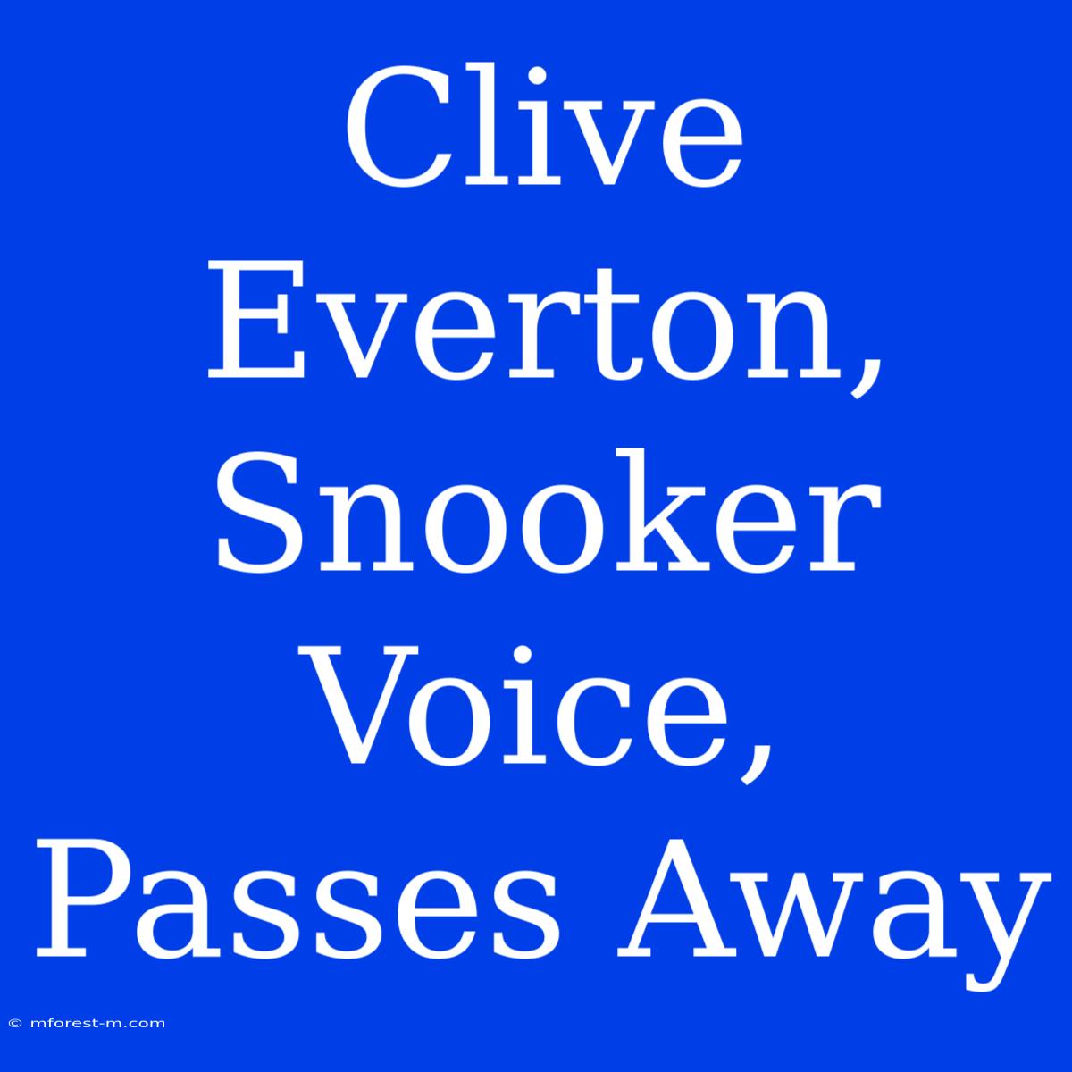 Clive Everton, Snooker Voice, Passes Away