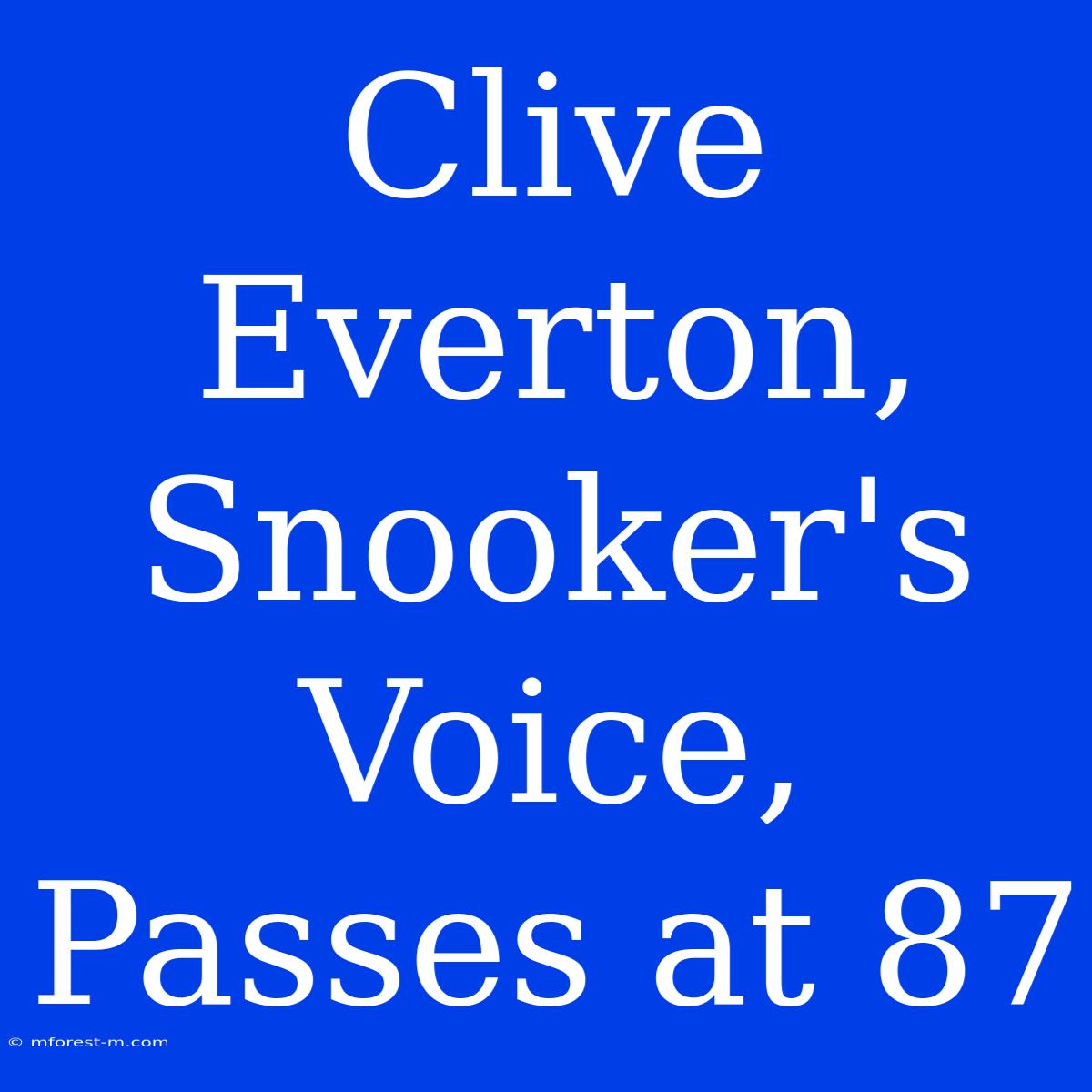 Clive Everton, Snooker's Voice, Passes At 87