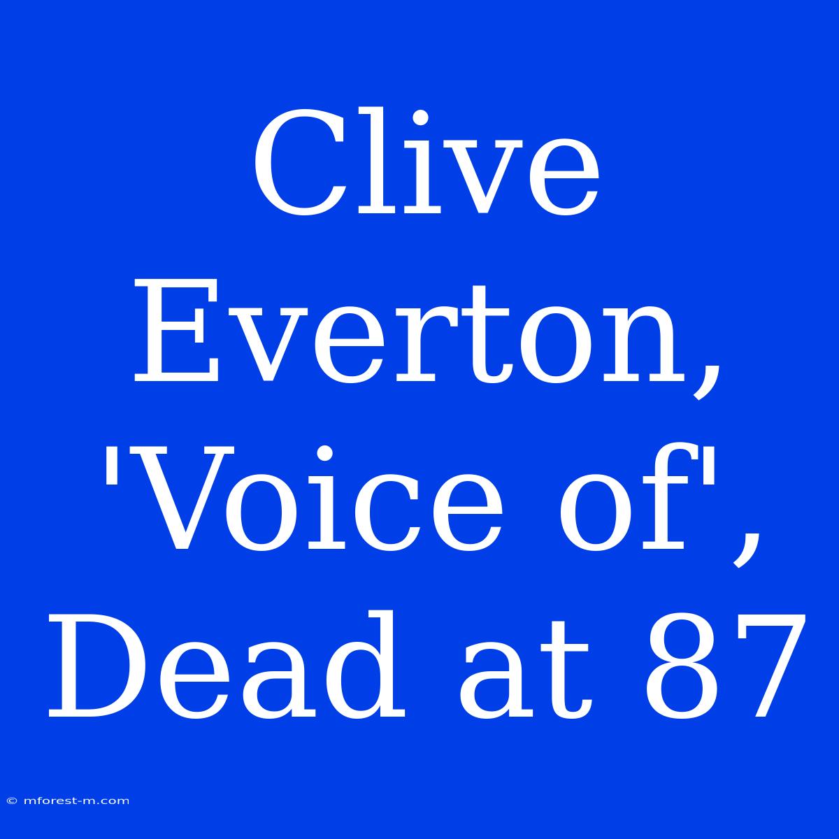 Clive Everton, 'Voice Of', Dead At 87