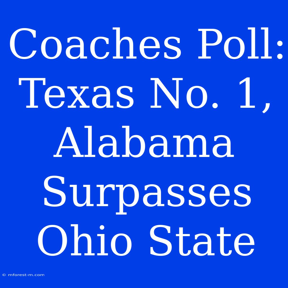 Coaches Poll: Texas No. 1, Alabama Surpasses Ohio State