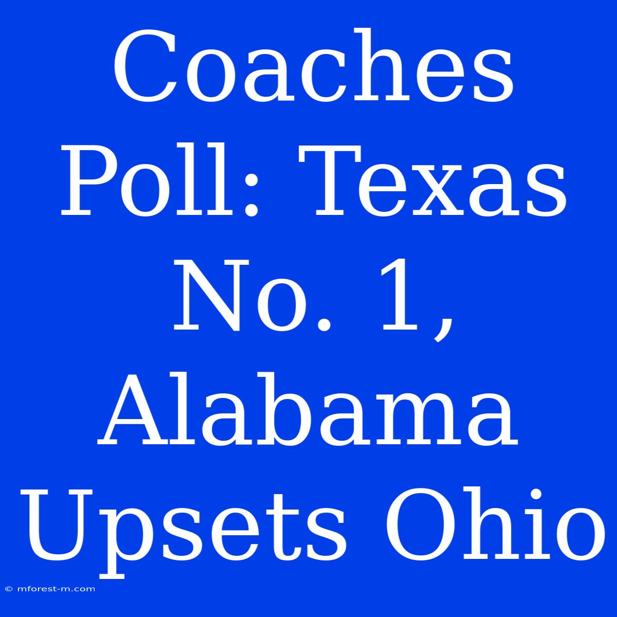 Coaches Poll: Texas No. 1, Alabama Upsets Ohio