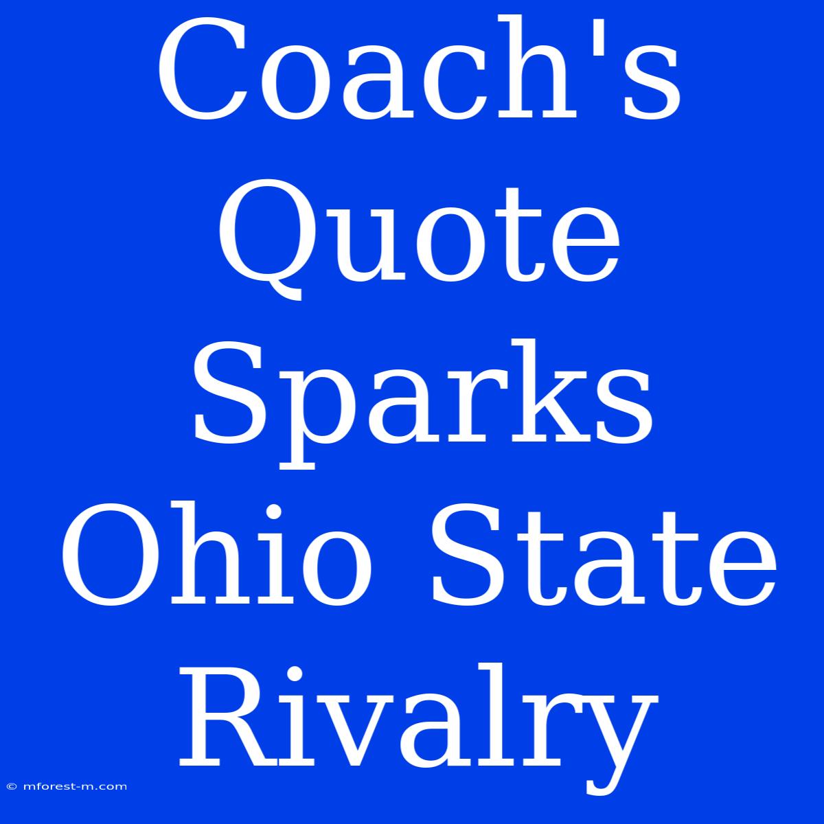 Coach's Quote Sparks Ohio State Rivalry