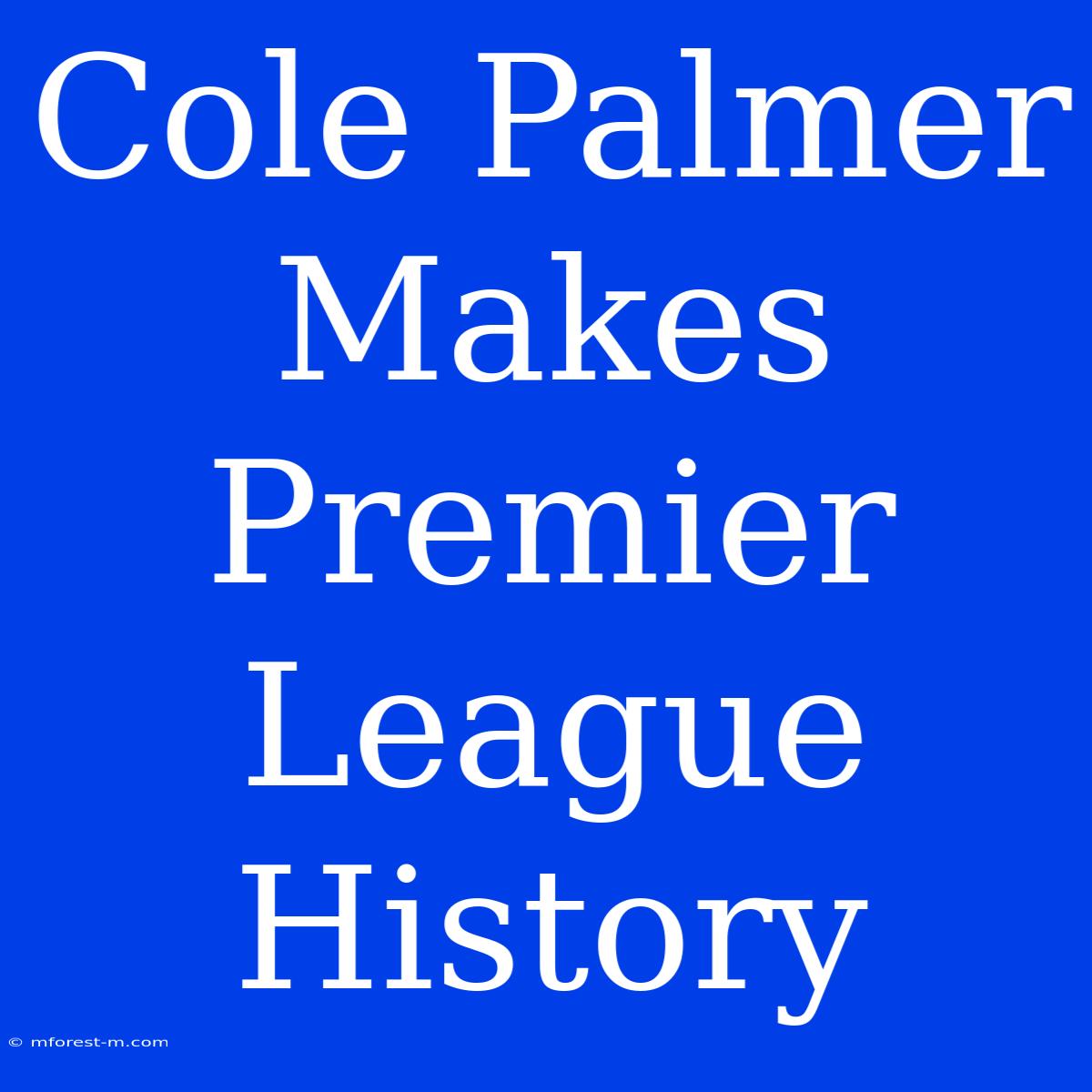 Cole Palmer Makes Premier League History