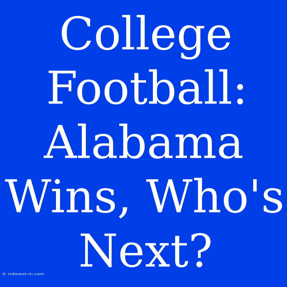 College Football: Alabama Wins, Who's Next?