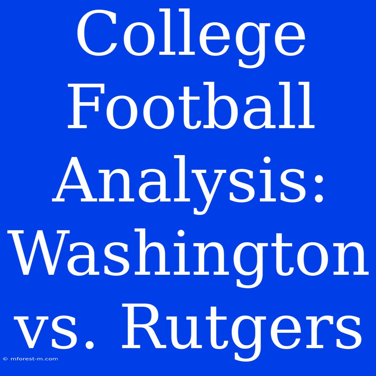 College Football Analysis: Washington Vs. Rutgers