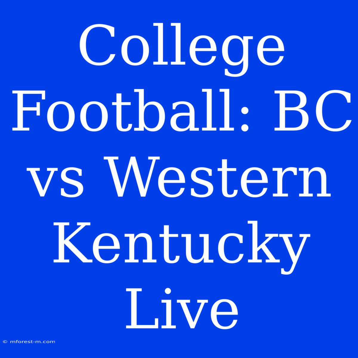 College Football: BC Vs Western Kentucky Live