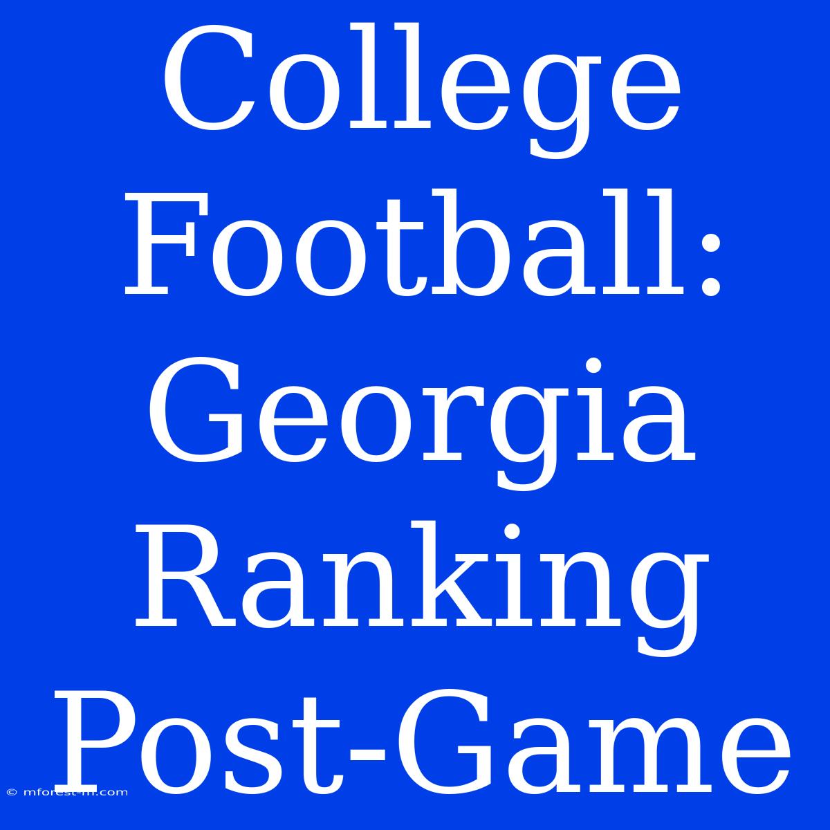 College Football: Georgia Ranking Post-Game