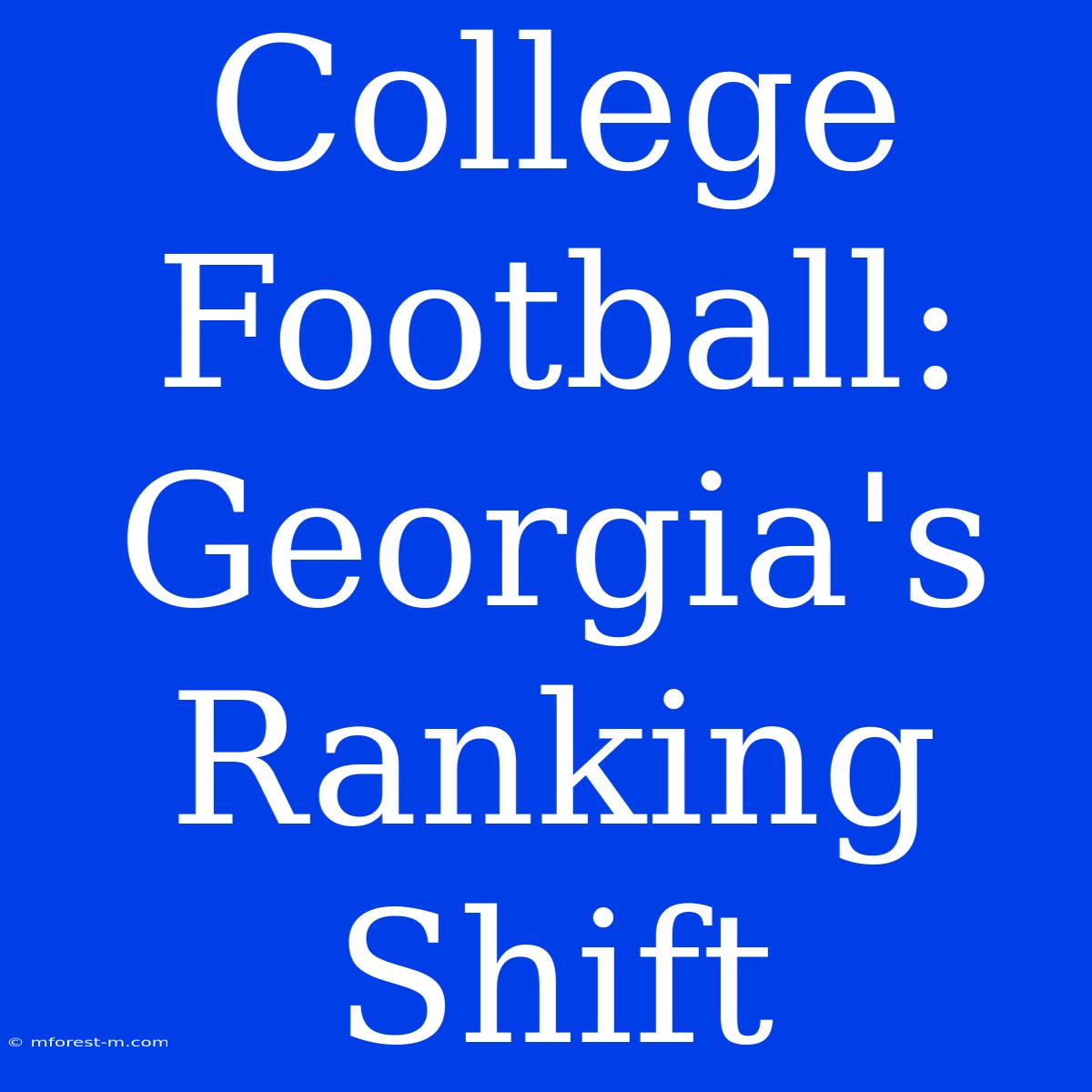 College Football: Georgia's Ranking Shift