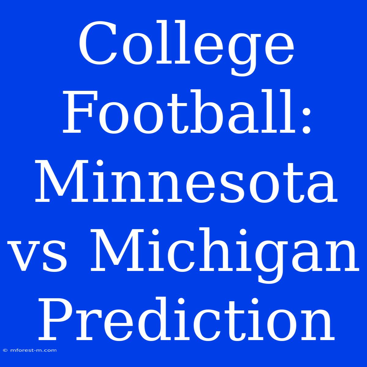 College Football: Minnesota Vs Michigan Prediction