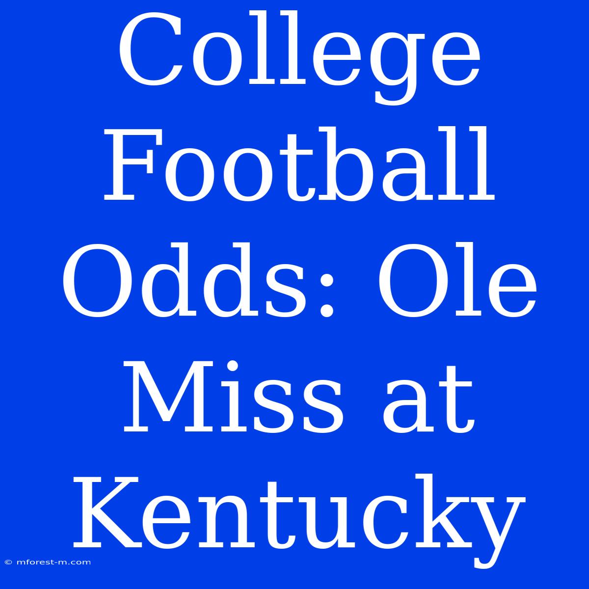 College Football Odds: Ole Miss At Kentucky