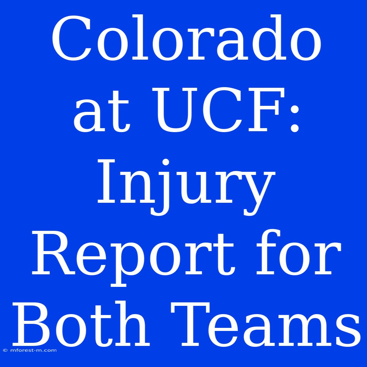 Colorado At UCF: Injury Report For Both Teams