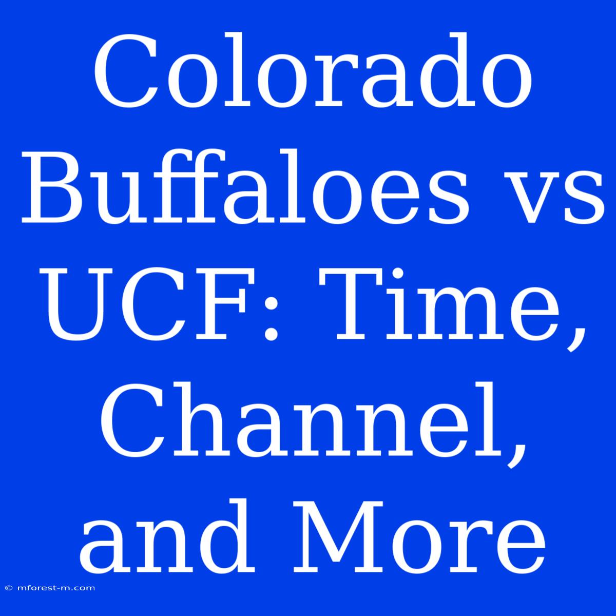 Colorado Buffaloes Vs UCF: Time, Channel, And More