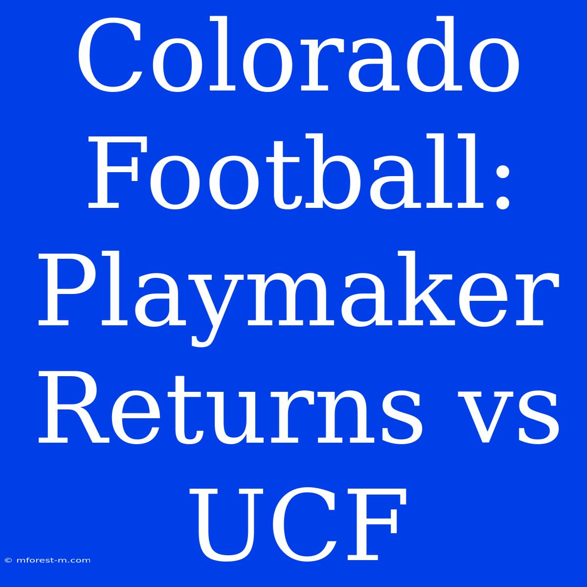 Colorado Football: Playmaker Returns Vs UCF 