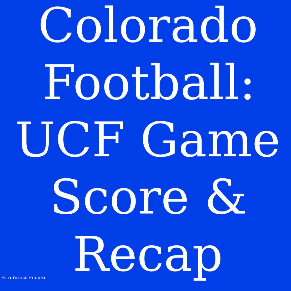 Colorado Football: UCF Game Score & Recap