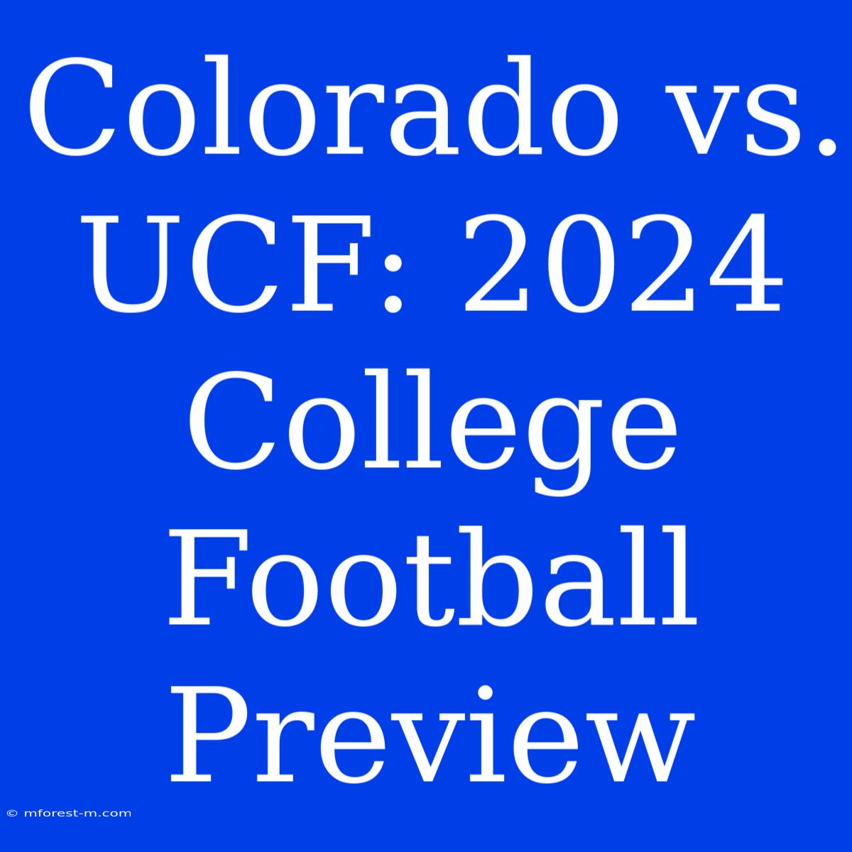 Colorado Vs. UCF: 2024 College Football Preview 