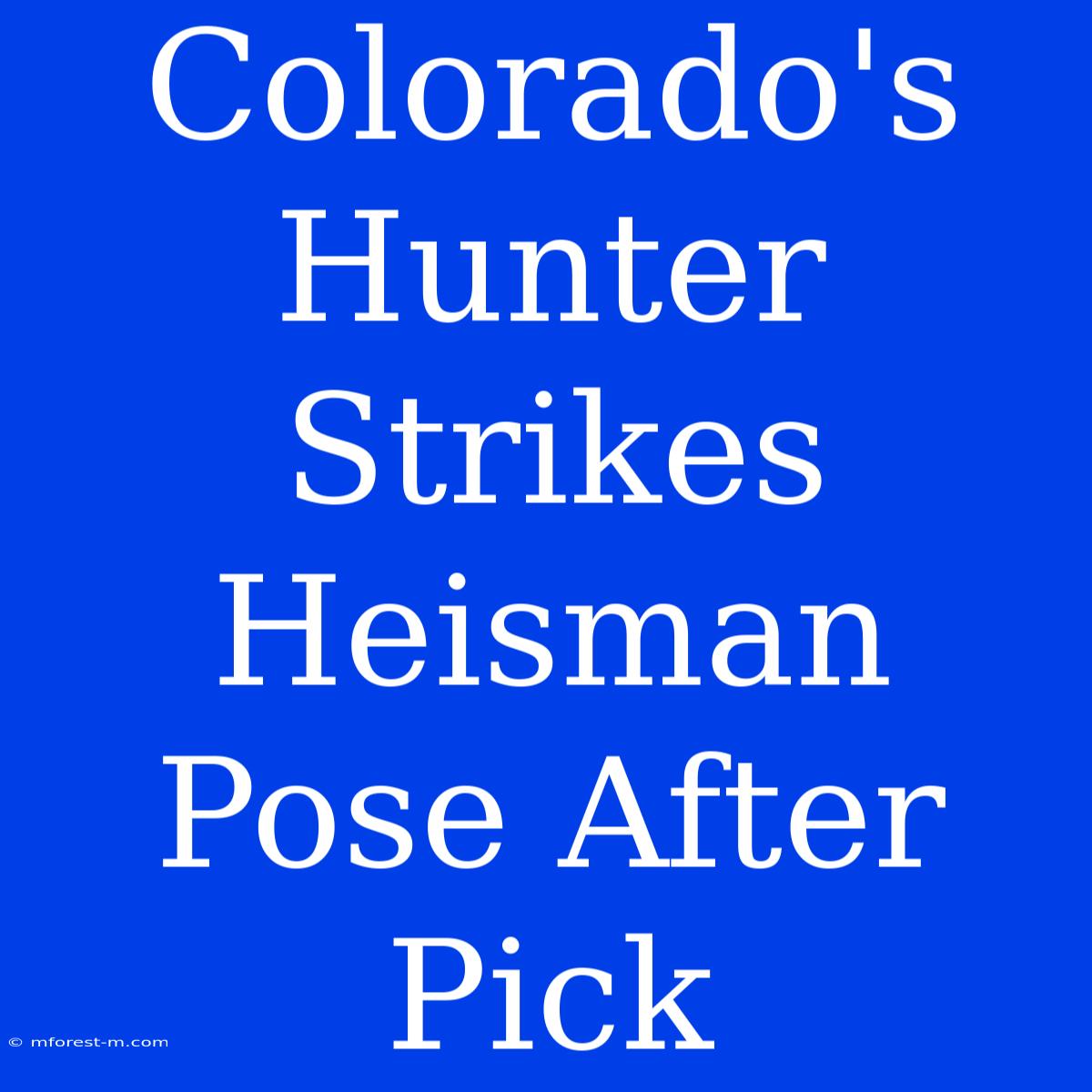 Colorado's Hunter Strikes Heisman Pose After Pick