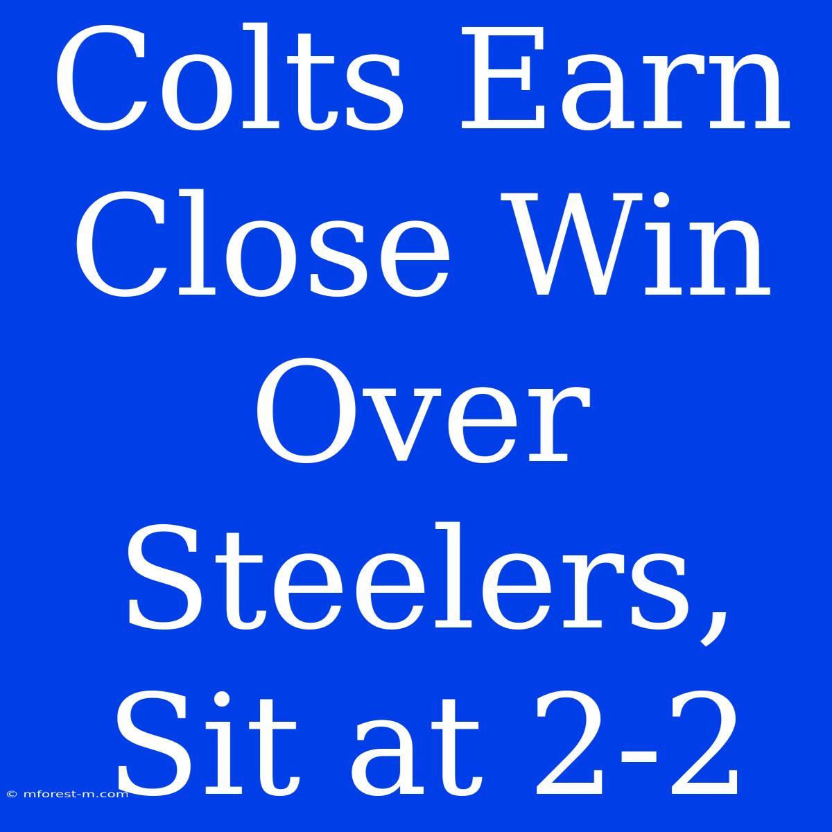 Colts Earn Close Win Over Steelers, Sit At 2-2