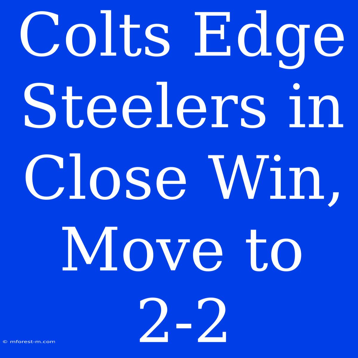 Colts Edge Steelers In Close Win, Move To 2-2