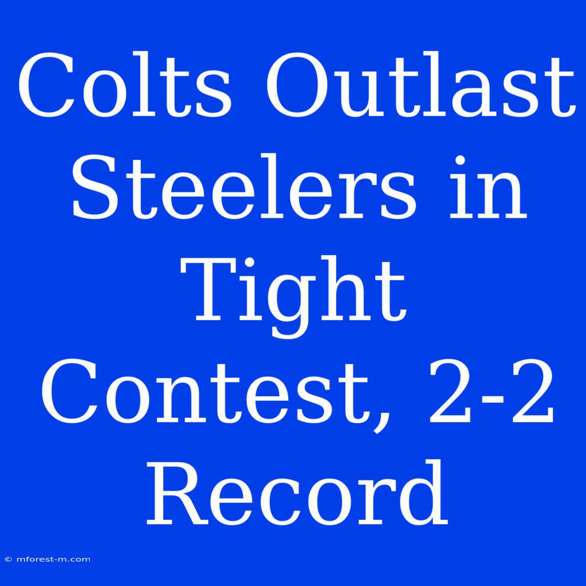 Colts Outlast Steelers In Tight Contest, 2-2 Record