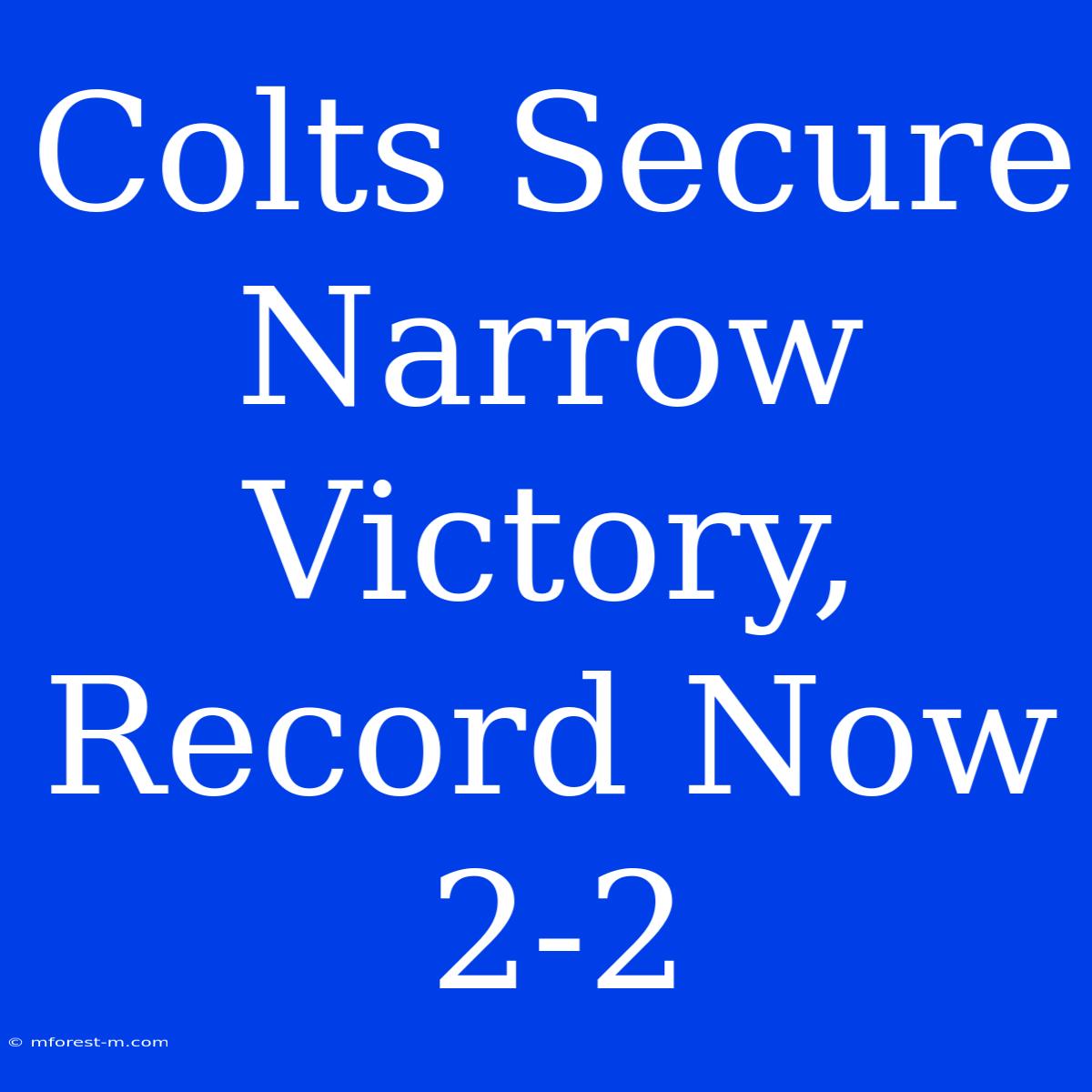 Colts Secure Narrow Victory,  Record Now 2-2