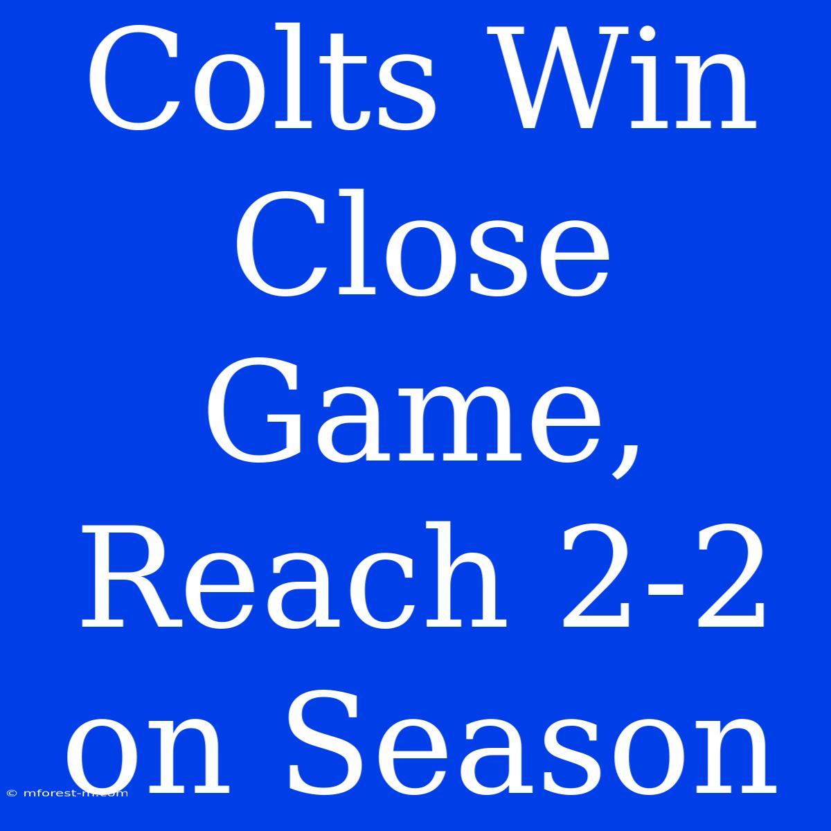 Colts Win Close Game,  Reach 2-2 On Season