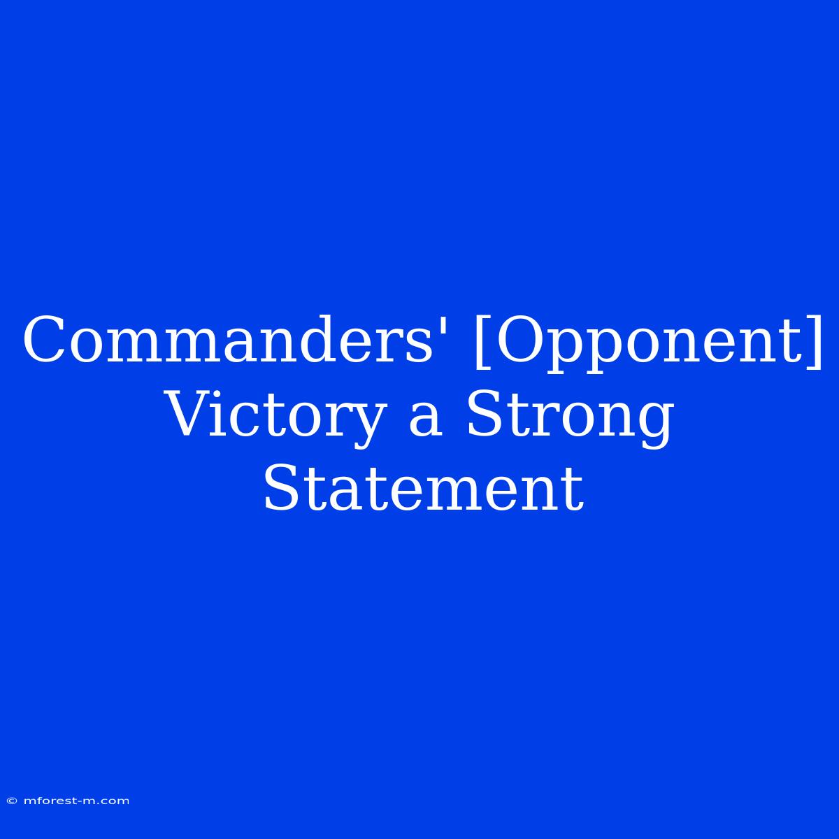 Commanders' [Opponent]  Victory A Strong Statement