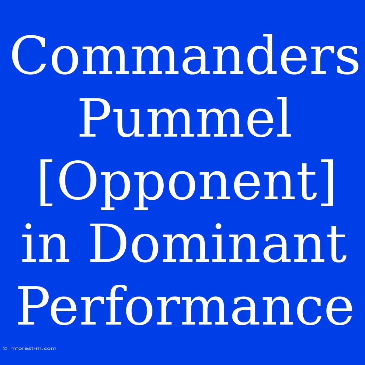 Commanders Pummel [Opponent] In Dominant Performance