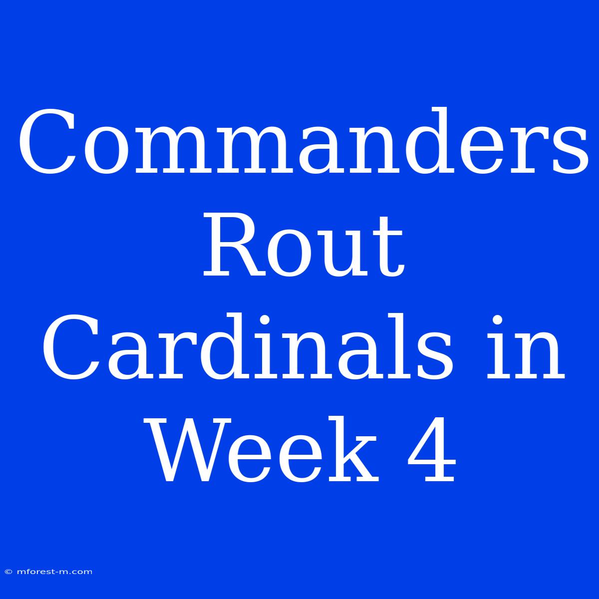 Commanders Rout Cardinals In Week 4