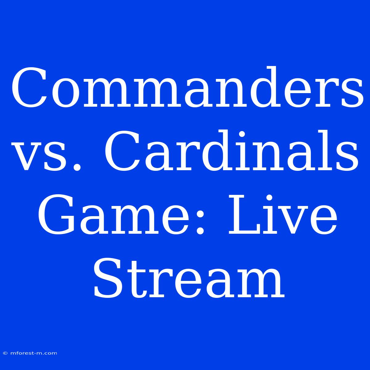 Commanders Vs. Cardinals Game: Live Stream