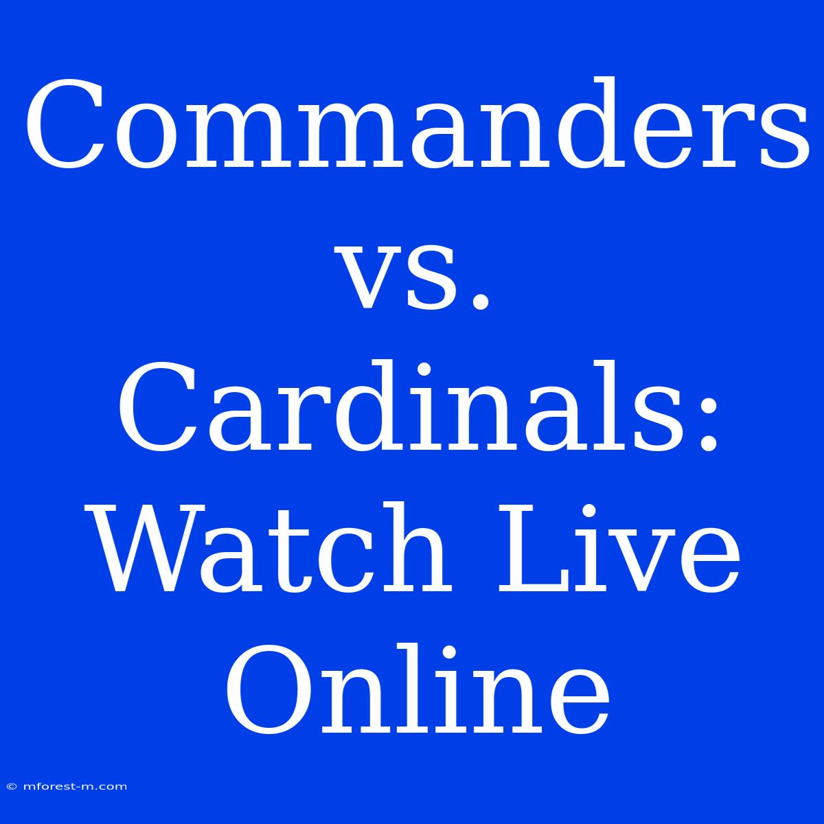 Commanders Vs. Cardinals: Watch Live Online