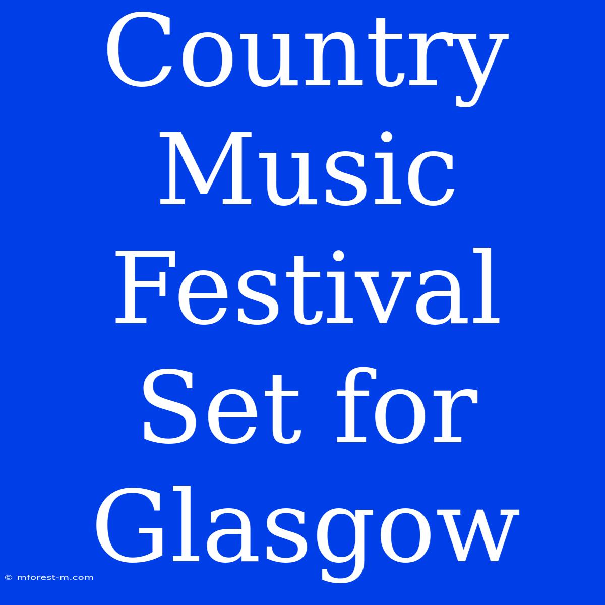 Country Music Festival Set For Glasgow