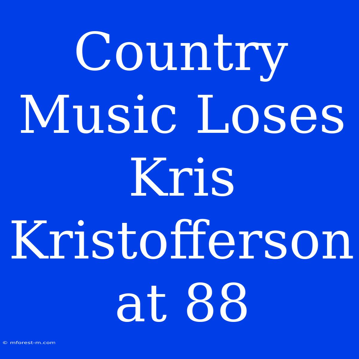 Country Music Loses Kris Kristofferson At 88 