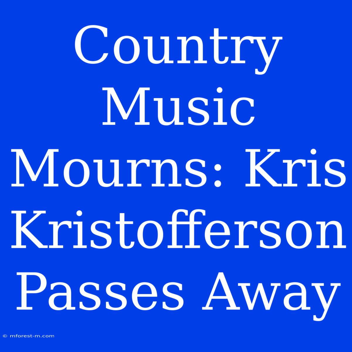 Country Music Mourns: Kris Kristofferson Passes Away