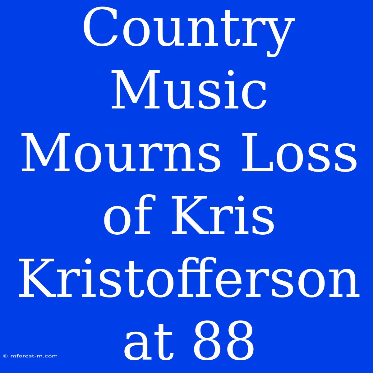 Country Music Mourns Loss Of Kris Kristofferson At 88