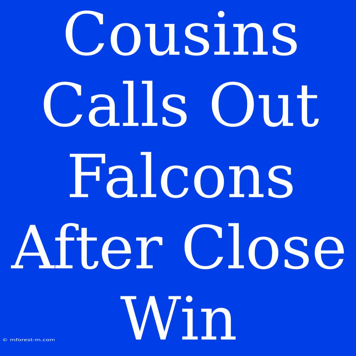 Cousins Calls Out Falcons After Close Win