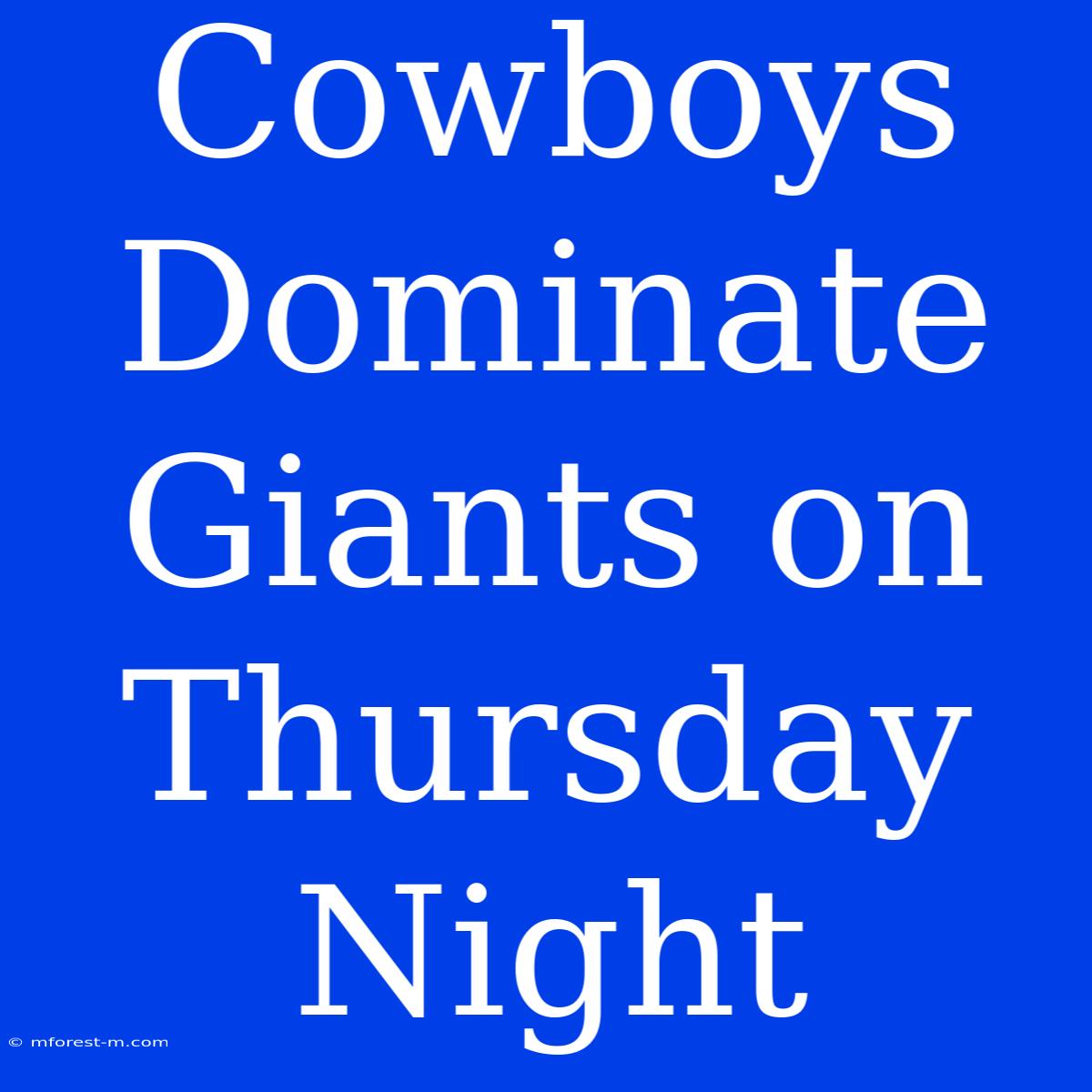 Cowboys Dominate Giants On Thursday Night